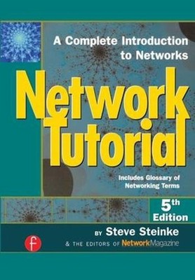 Network Tutorial: A Complete Introduction to Networks Includes Glossary of Netwo