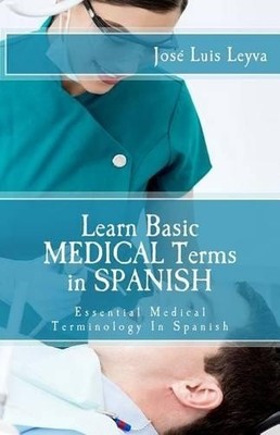 Jose Luis Leyva Learn Basic Medical Terms in Spanish (Taschenbuch) (US IMPORT)