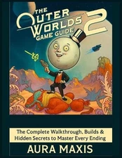 The Outer Worlds 2 Game Guide: The Complete Walkthrough, Builds & Hidden Secrets