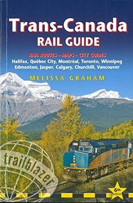Trans-Canada Rail Guide : Includes Rail Routes and Maps -  NEW Melissa Graham 20