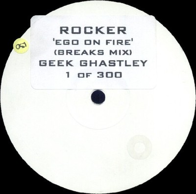 Geek Ghastley - Rocker - Ego On Fire (Breaks Mix) (12'', S/Sided, Ltd, W/Lbl)