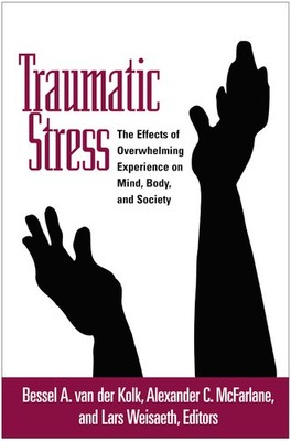 Traumatic Stress: The Effects of Overwhelming Experience on Mind, Body, and ...