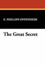 The Great Secret by E Phillips Oppenheim (Paperback / softback, 2008)