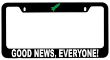 Good News Everyone! Black METAL License Plate Frame