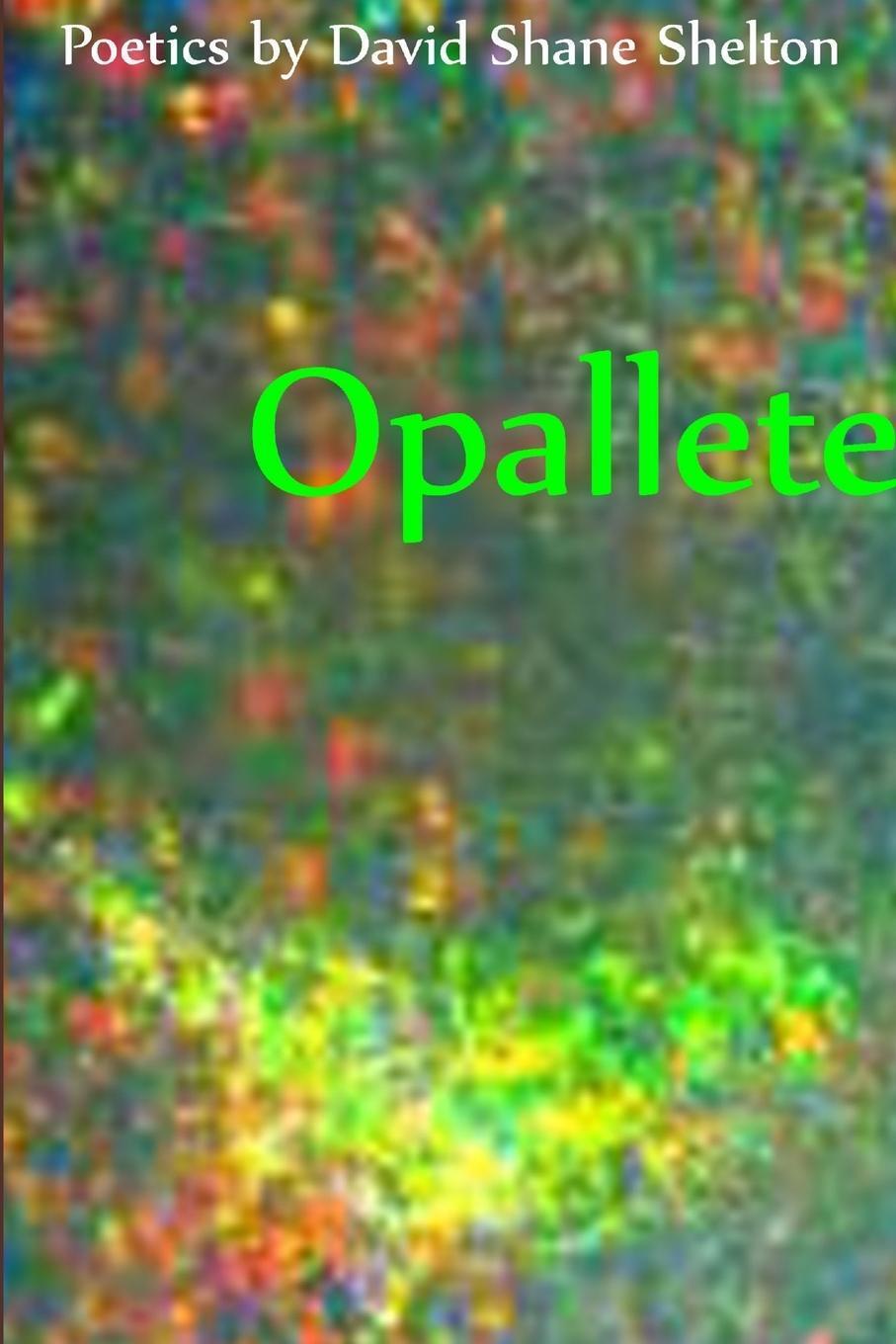 Thumbnail - Opallete | David Shane Shelton | Taschenbuch | Paperback | Englisch |