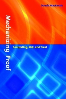 Donald Mackenzie Mechanizing Proof (Paperback) Inside Technology (UK IMPORT)
