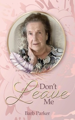 Don't Leave Me by Barb Parker Paperback Book