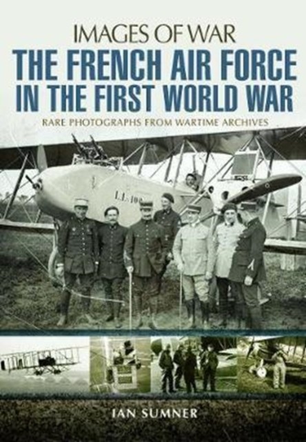 The French Air Force in the First World War by Ian Sumner (Paperback Book)