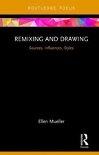 Remixing and Drawing : Sources, Influences, Styles Hardcover Elle