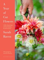 A Year Of Cut Flowers | A Life Of Growing And Arranging For All Seasons | Raven