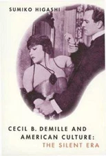 Cecil B. DeMille and American Culture: The Silent Era, Higashi, Sumiko, Very Goo
