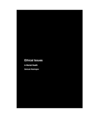 Ethical Issues: in Mental Health, Washington, Gertrude