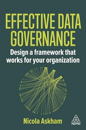 Effective Data Governance : Design A Framework That Works For Your Organization Nicola Askham - Image 8