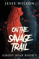 Jesse Wilson | On The Savage Trail | Taschenbuch | Englisch (2021) | Ghost Bear