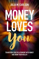 Money Loves You Transform Your Relationship With Money And Grow Your Wealth Buch