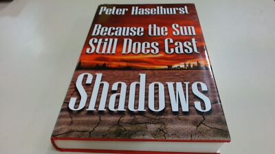 			Because the Sun Does Still Cast Shadows, Peter Haselhurst, Melros		
