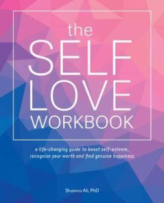 The Self-Love Workbook: A Life-Changing Guide to Boost Self-Esteem, Recog - GOOD