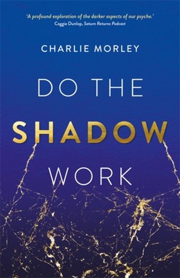 Do the Shadow Work by Charlie Morley (Paperback Book)