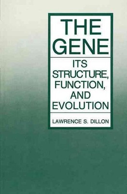 The Gene: Its Structure, Function, and Evolution by Lawrence S. Dillon (English)