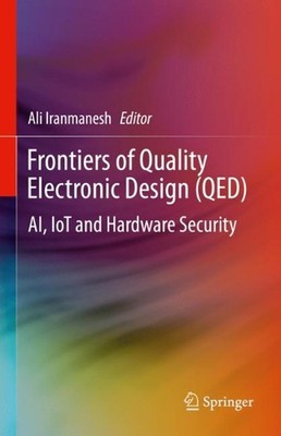 Frontiers of Quality Electronic Design (QED): AI, IoT and Hardware Security by A