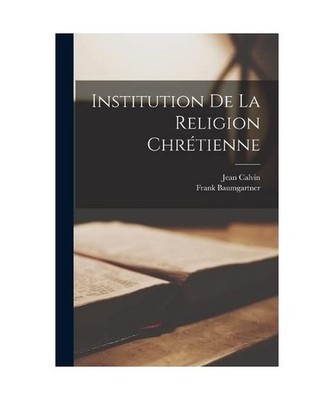 Institution De La Religion Chrétienne, Baumgartner, Frank