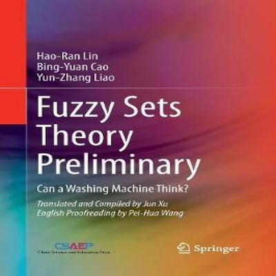 Fuzzy Sets Theory Preliminary Can a Washing Machine Think? Hao-Ra