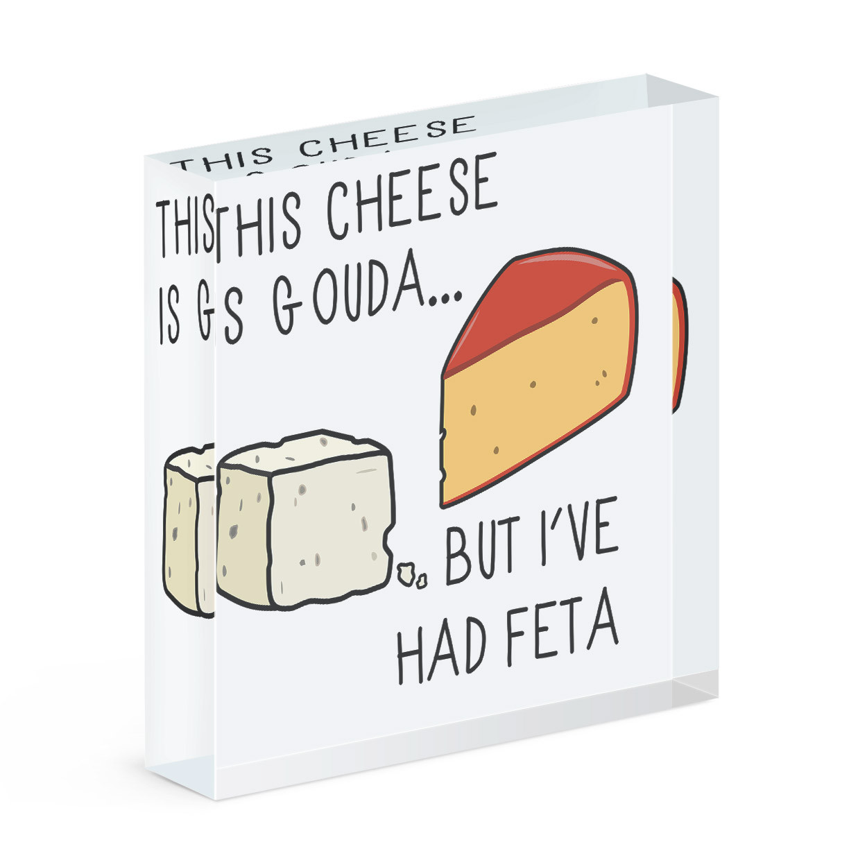 This Cheese Is Gouda But I've Had Feta Acrylic Photo Block Frame Joke Funny