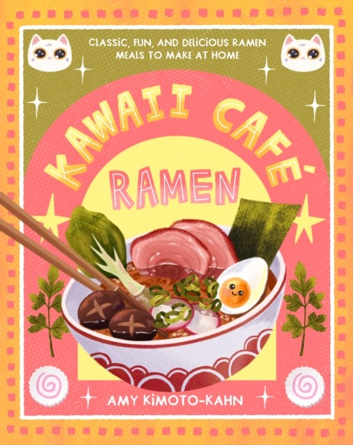 Kawaii Cafe Ramen by Amy Kimoto-Kahn (Hardback Book)