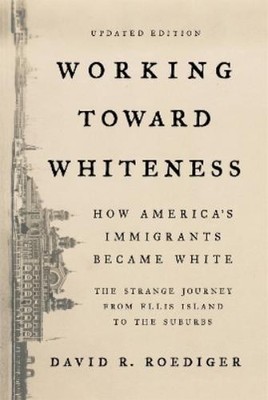 David R. Roediger Working Toward Whiteness (Taschenbuch)