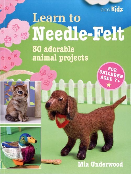 Learn to Needle-Felt 30 adorable animal projects children aged 7+ Mia Underwood - Image 17