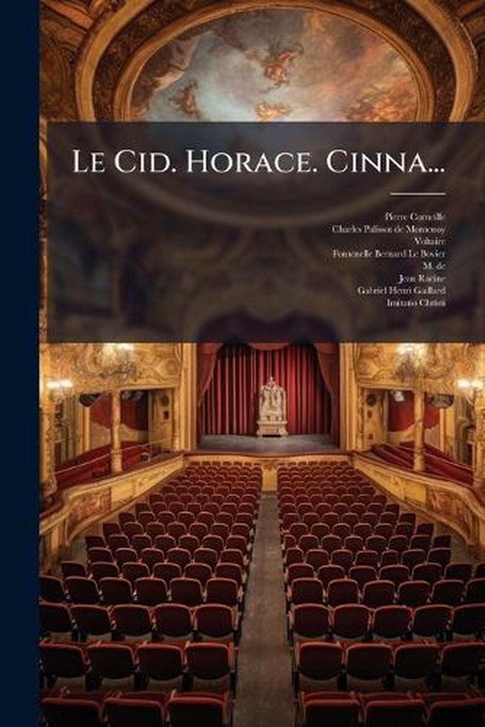 Le Cid. Horace. Cinna... by Pierre Corneille Paperback Book