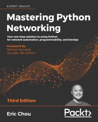 Mastering Python Networking : Your One-Stop Solution to Using Pyt