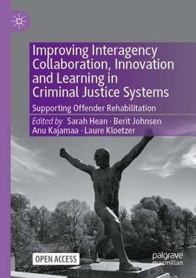 Improving Interagency Collaboration, Innovation and Learning in Criminal Justice