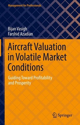 Aircraft Valuation in Volatile Market Conditions Bijan Vasigh