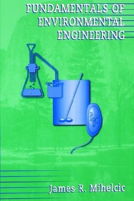 Fundamentals of Environmental Engineering Paperback James R. Mihe