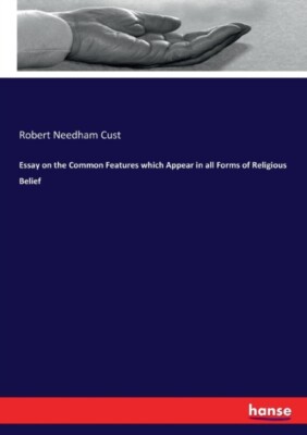 Cust - Essay on the Common Features which Appear in all Forms of Relig - X555z