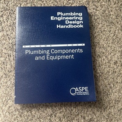 Plumbing Engineering Design Handbook, Volume 4: Plumbing Components and...