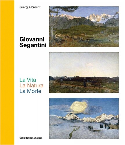 Thumbnail - Juerg Albrecht Giovanni Segantini. La Vita – La Natura – La (gebundene