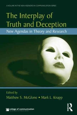 Interplay of Truth and Deception : New Agendas in Communication, Paperback by...