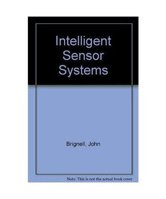 Intelligent Sensor Systems, Brignell, John; White, Neil