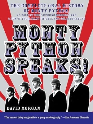 Monty Python Speaks: The Complete Ora..., Morgan, David