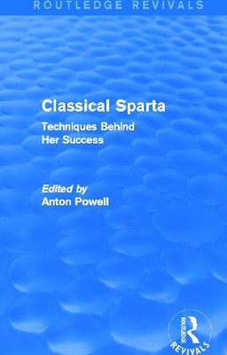 Classical Sparta (Routledge Revivals): Techniques Behind Her Success by Anton Po
