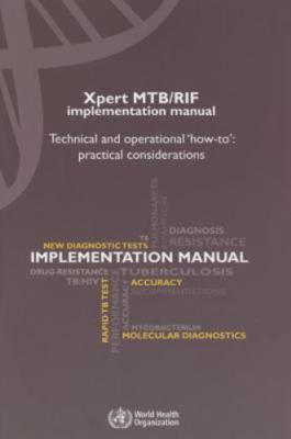 Xpert MTB / RIF Implementation Manual : Technical and Operational How-to: Pra...