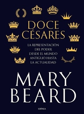 Doce Csares: La Representaci?n del Poder Desde El Mundo Antiguo Hasta La Actuali