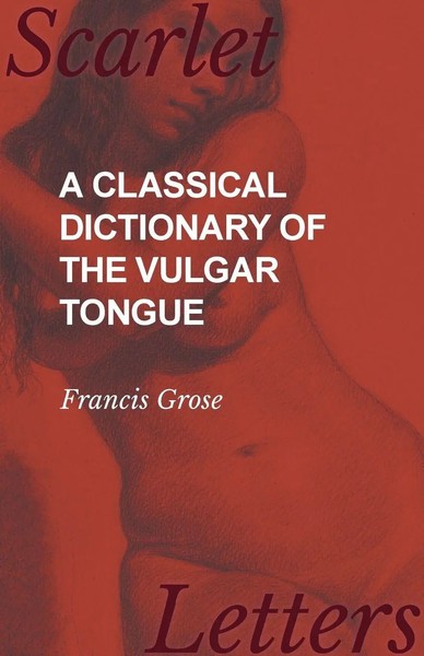 Francis Grose | A Classical Dictionary Of The Vulgar Tongue | Taschenbuch (2017)-image