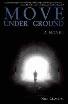 Move Under Ground By Nick Mamatas. 9781892389916