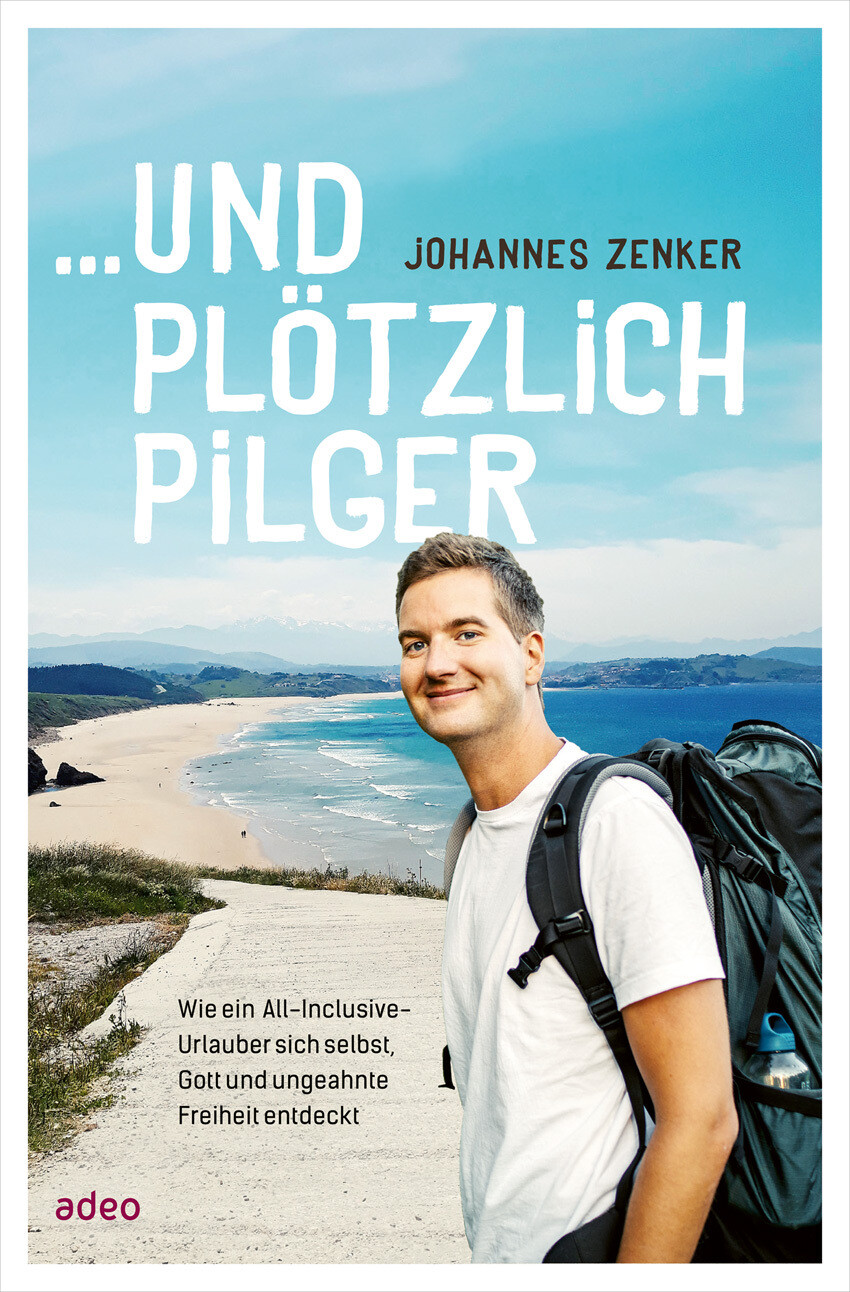Johannes Zenker / ... Und Plötzlich Pilger
