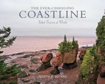 The Ever-Changing Coastline: Tidal Forces at Work by Joe Votano: New