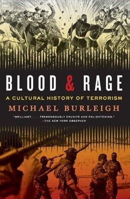 Blood and Rage: A Cultural History of Terrorism by Michael Burleigh (English) Pa