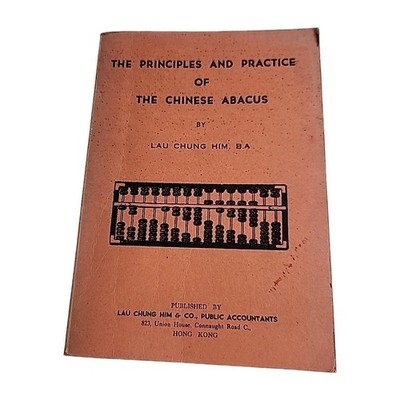 Principles and Practice of Chinese Abacus Lau Chung Him 1976 Paperback Book